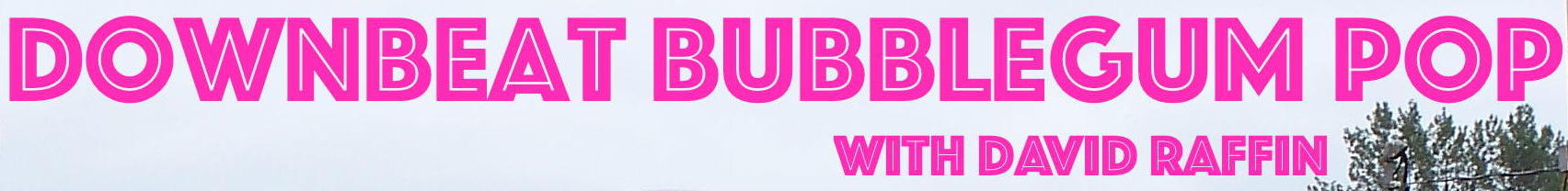 DownBeat BubbleGum PoP